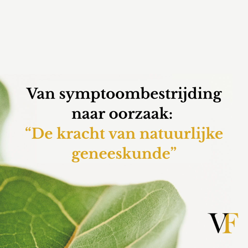 Van symptoombestrijding naar oorzaak: de kracht van natuurlijke geneeskunde